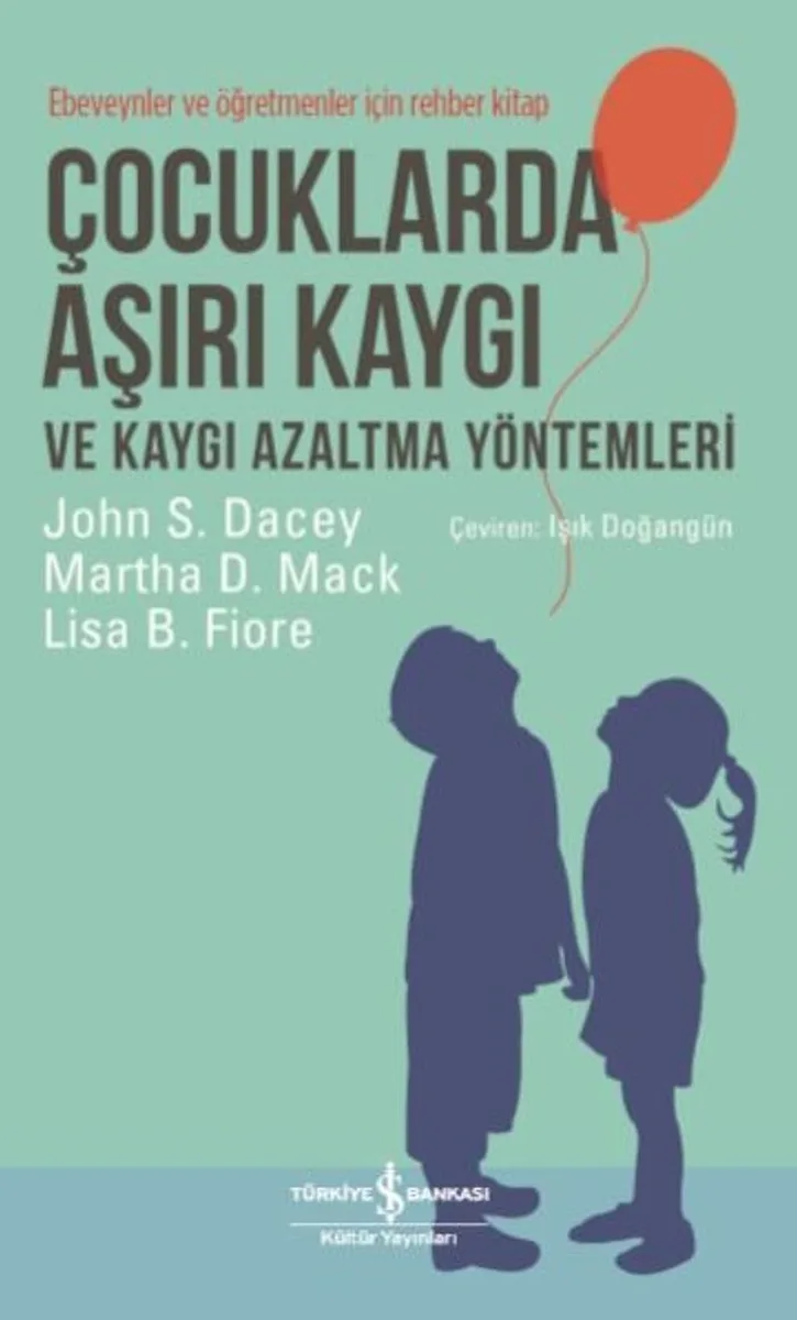Çocuklarda Aşırı Kaygı ve Kaygı Azaltma Yöntemleri Ebeveynler ve Öğretmenler için Rehber Kitap