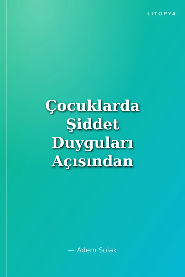 Çocuklarda Şiddet Duyguları Açısından Anne Baba Eğitimi