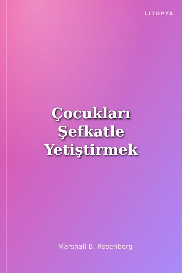 Çocukları Şefkatle Yetiştirmek