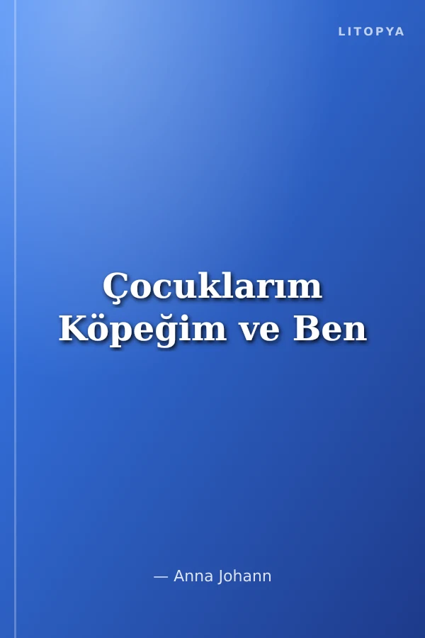 Çocuklarım Köpeğim ve Ben