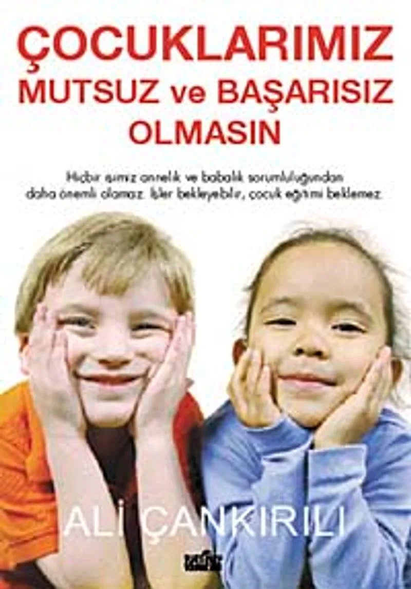 Çocuklarımız Mutsuz ve Başarısız Olmasın
