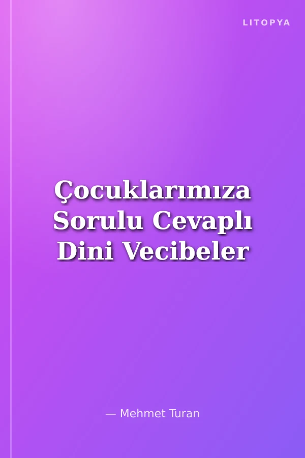 Çocuklarımıza Sorulu Cevaplı Dini Vecibeler