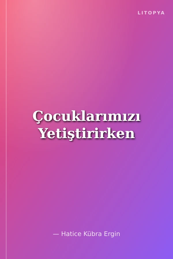 Çocuklarımızı Yetiştirirken