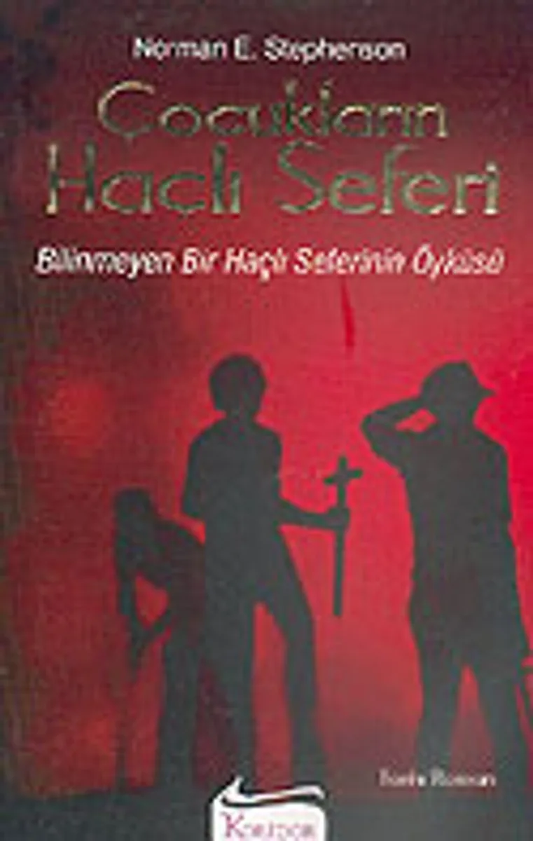 Çocukların Haçlı Seferi Bilinmeyen Bir Haçlı Seferinin Öyküsü