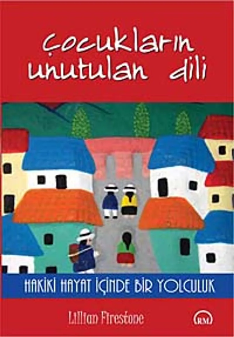 Çocukların Unutulan Dili Hakiki Hayat İçinde Bir Yolculuk