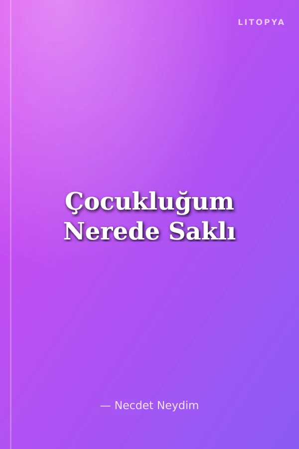 Çocukluğum Nerede Saklı