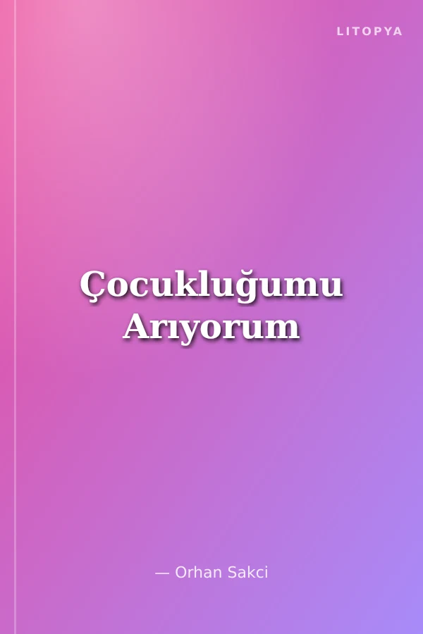 Çocukluğumu Arıyorum