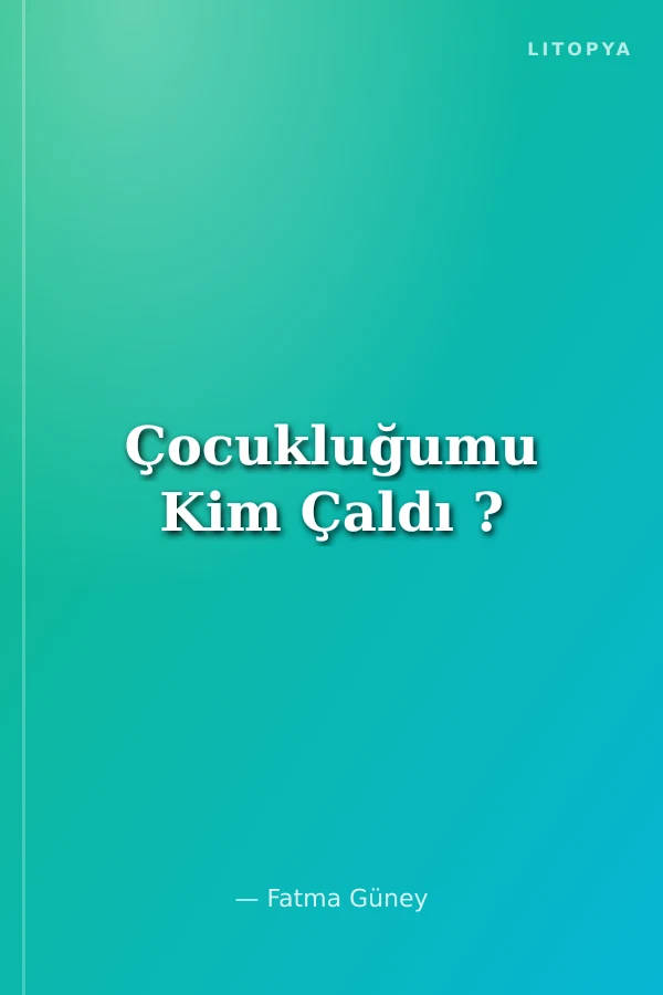 Çocukluğumu Kim Çaldı ?