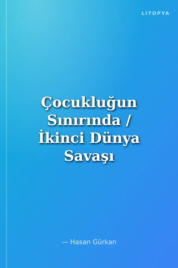Çocukluğun Sınırında / İkinci Dünya Savaşı Türkiyesinde Çocuk Yaşantıları