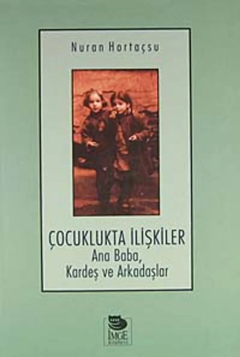 Çocuklukta İlişkiler Ana Baba, Kardeş ve Arkadaşlar
