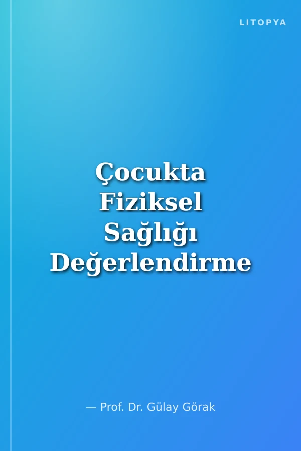 Çocukta Fiziksel Sağlığı Değerlendirme (Hemşire ve Ebeler için Rehber)