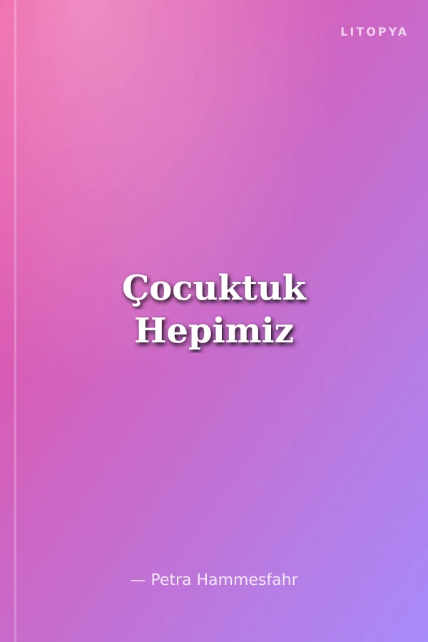 Çocuktuk Hepimiz