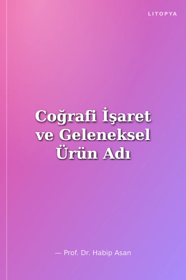 Coğrafi İşaret ve Geleneksel Ürün Adı