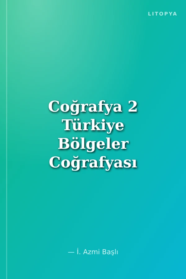 Coğrafya 2 Türkiye Bölgeler Coğrafyası