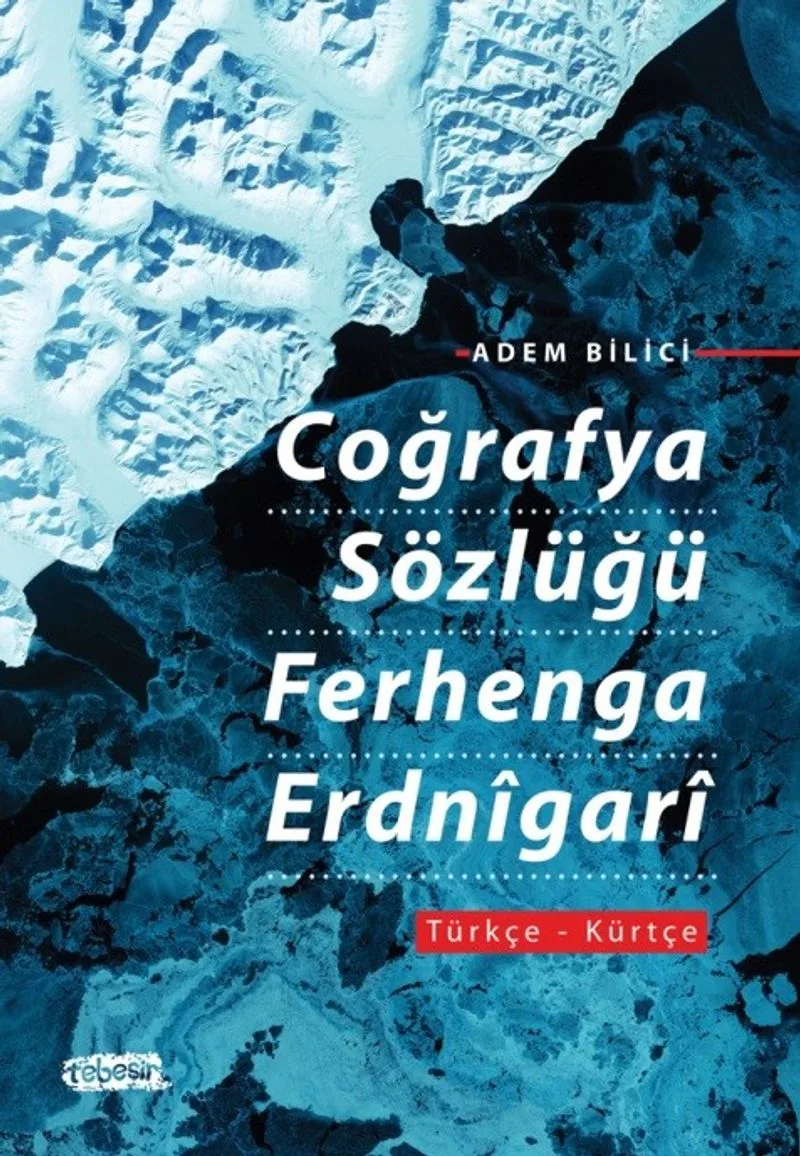 Coğrafya Sözlüğü Ferhenga Erdn&icirc;gar&icirc; Türkçe-Kürtçe