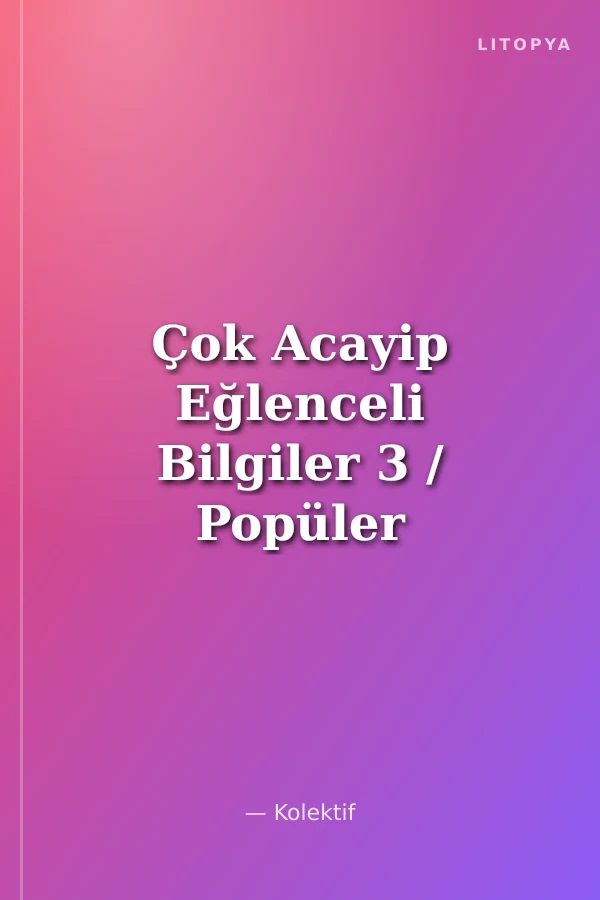 Çok Acayip Eğlenceli Bilgiler 3 / Popüler Bilim Dizisi