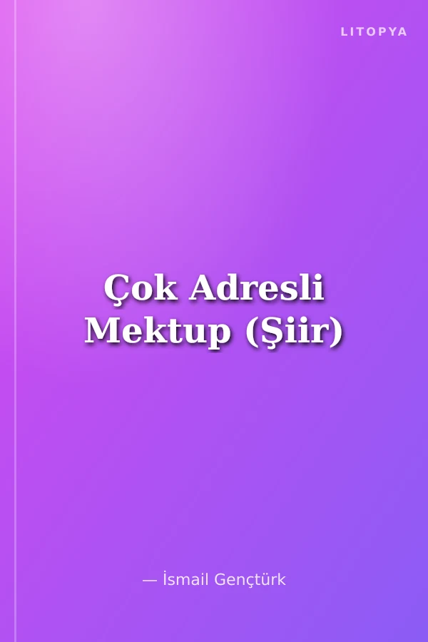Çok Adresli Mektup (Şiir)