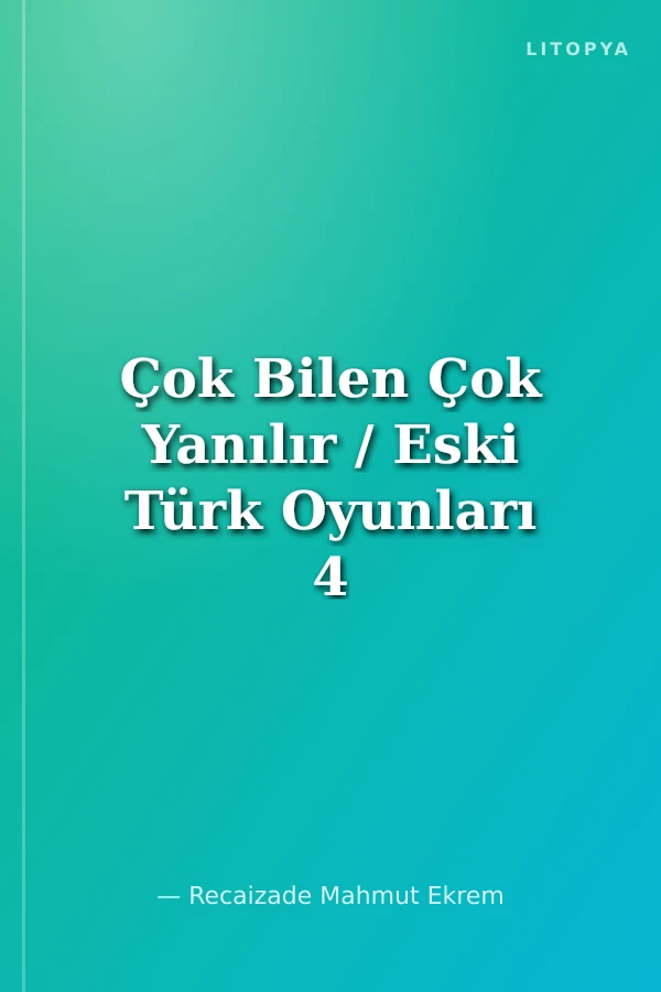 Çok Bilen Çok Yanılır / Eski Türk Oyunları 4