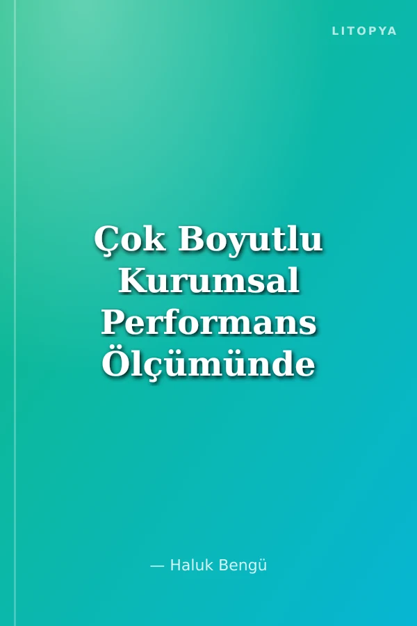 Çok Boyutlu Kurumsal Performans Ölçümünde Balans Skor Kart
