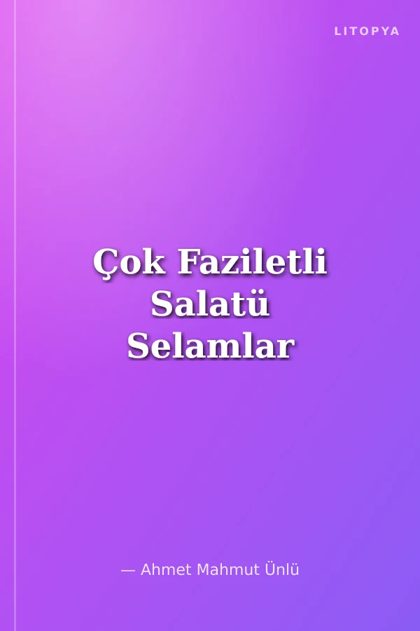 Çok Faziletli Salatü Selamlar