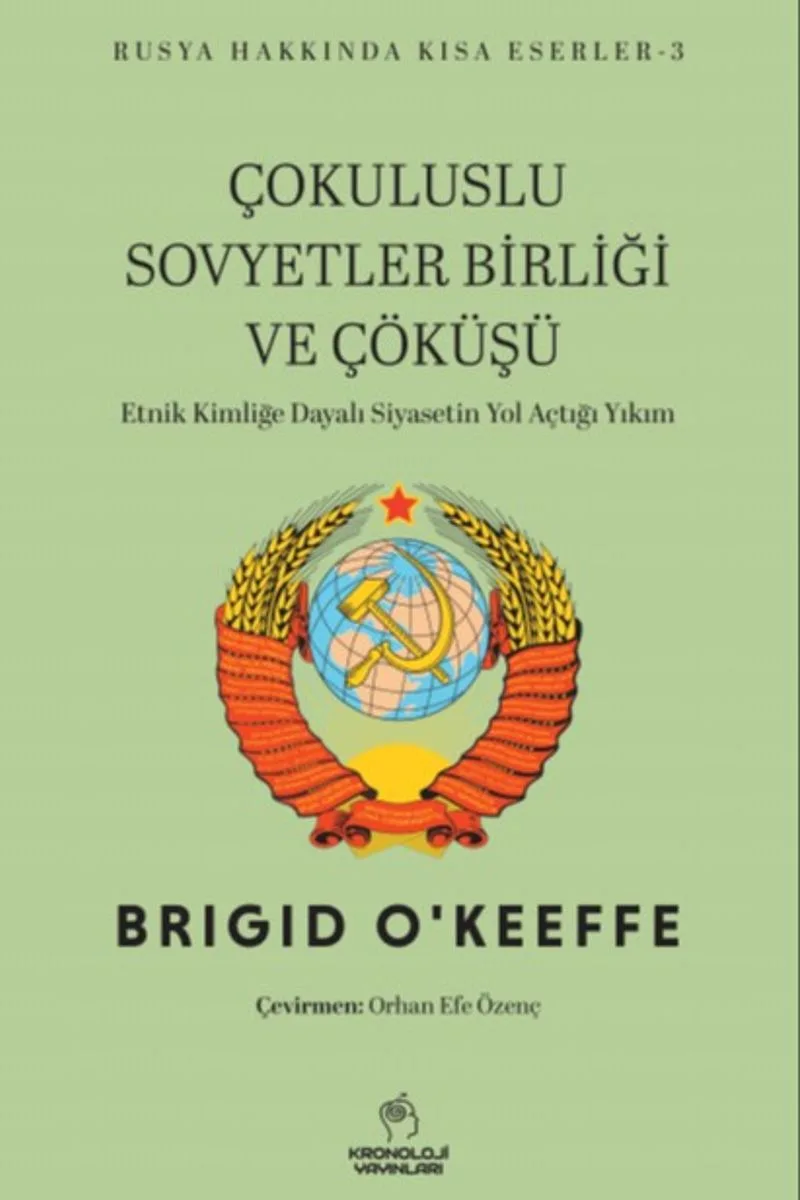 Çokuluslu Sovyetler Birliği ve Çöküşü Etnik Kimliğe Dayalı Siyasetin Yol Açtığı Yıkım
