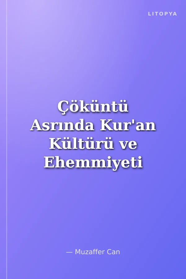Çöküntü Asrında Kur'an Kültürü ve Ehemmiyeti