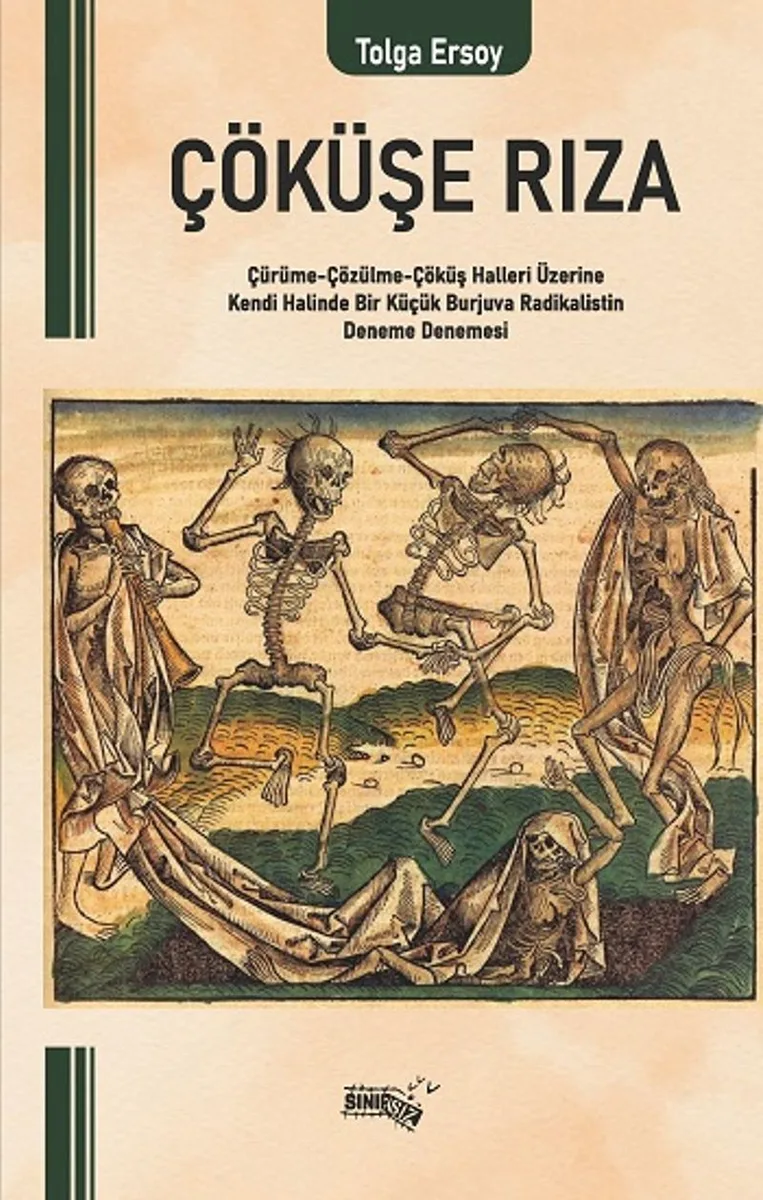 Çöküşe Rıza Çürüme-Çözülme-Çöküş Halleri Üzerine Kendi Halinde Bir Küçük Burjuva Radikalistin Deneme Denemesi