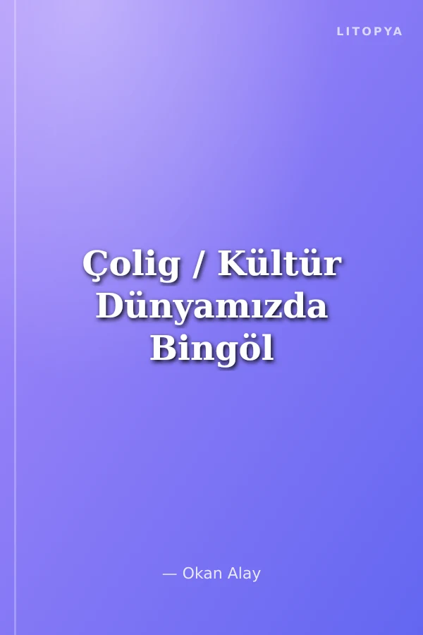 Çolig / Kültür Dünyamızda Bingöl