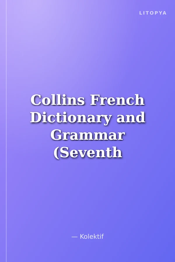 Collins French Dictionary and Grammar (Seventh edition)