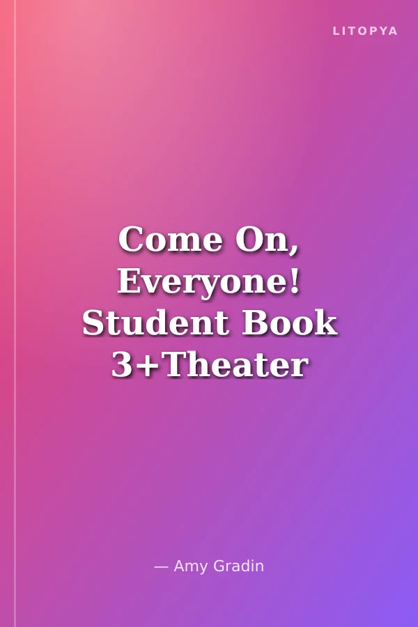 Come On, Everyone! Student Book 3+Theater Reader