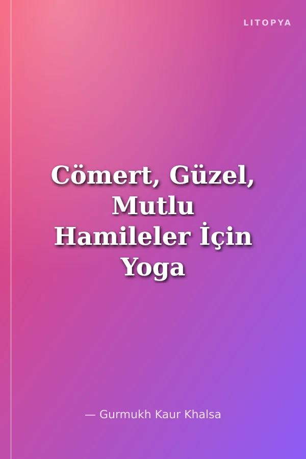 Cömert, Güzel, Mutlu Hamileler İçin Yoga ve Meditasyon