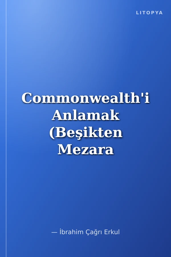 Commonwealth'i Anlamak (Beşikten Mezara Britanya İmparatorluğu)