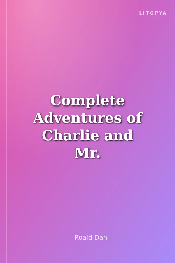 Complete Adventures of Charlie and Mr. Willy Wonka