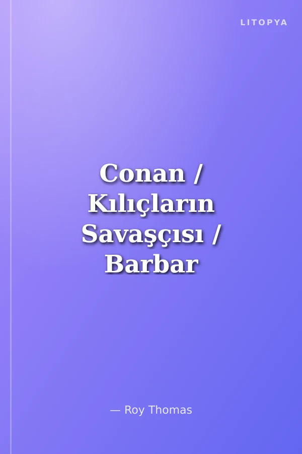 Conan / Kılıçların Savaşçısı / Barbar Conan'ın İlk 12 Macerası