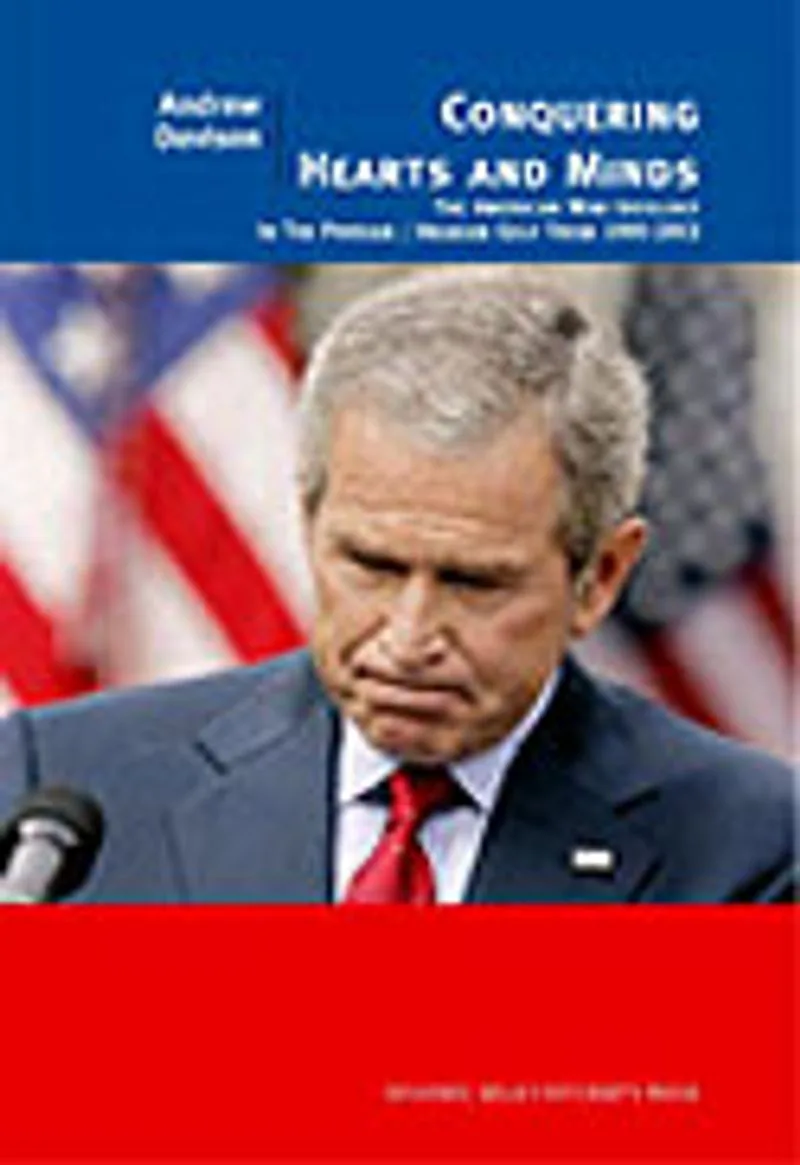 Conquering Hearts and Minds The American War İdeology in the Persian/Arabian Gulf, 1990-2003