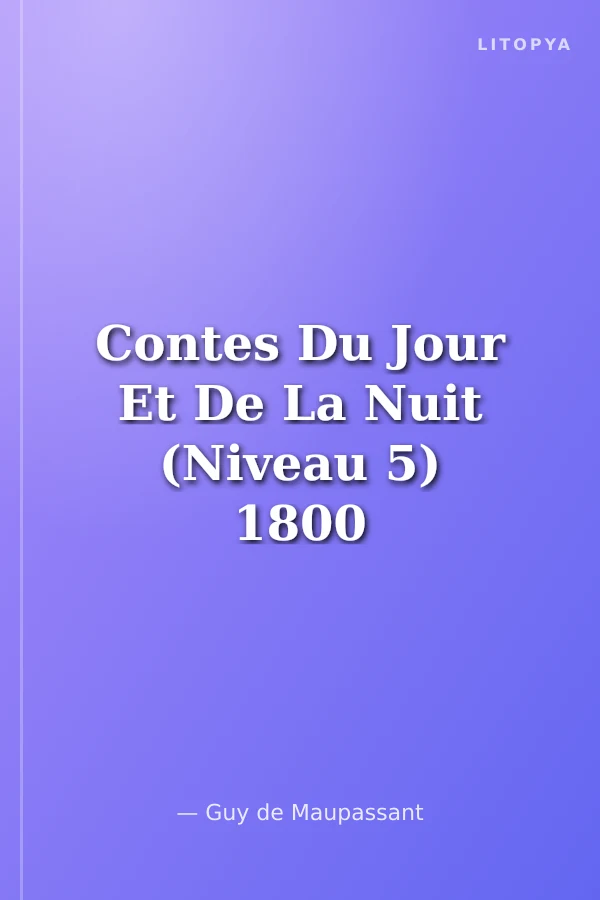 Contes Du Jour Et De La Nuit (Niveau 5) 1800 Mots