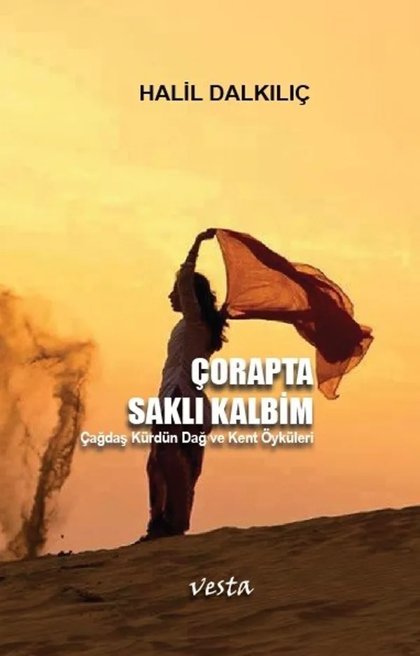 Çorapta Saklı Kalbim Çağdaş Kürdün Dağ ve Kent Öyküleri