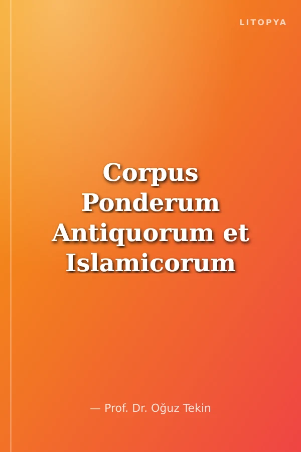 Corpus Ponderum Antiquorum et Islamicorum Turkey 1 The Collection of Klima Plus in Silifke Museum / Greek, Roman, Byzantine and Islamic Weights