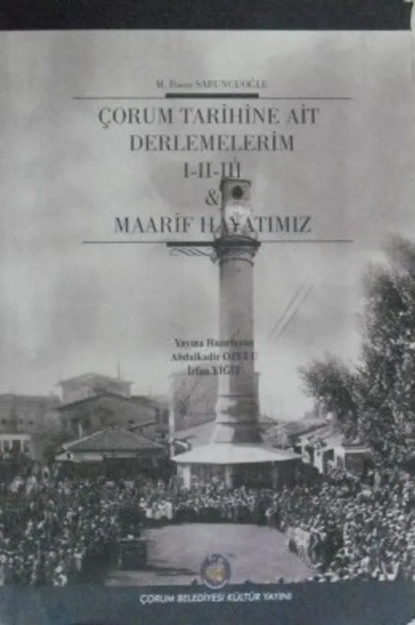 Çorum Tarihine Ait Derlemelerim I-II-III / Maarif Hayatımız (1-F-38)
