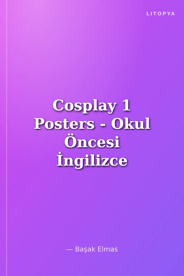 Cosplay 1 Posters - Okul Öncesi İngilizce Posterler (8 adet) (54x76)