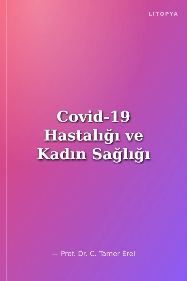 Covid-19 Hastalığı ve Kadın Sağlığı