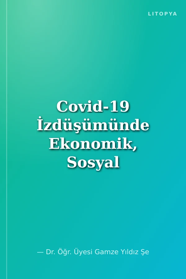 Covid-19 İzdüşümünde Ekonomik, Sosyal ve Politik Yazılar