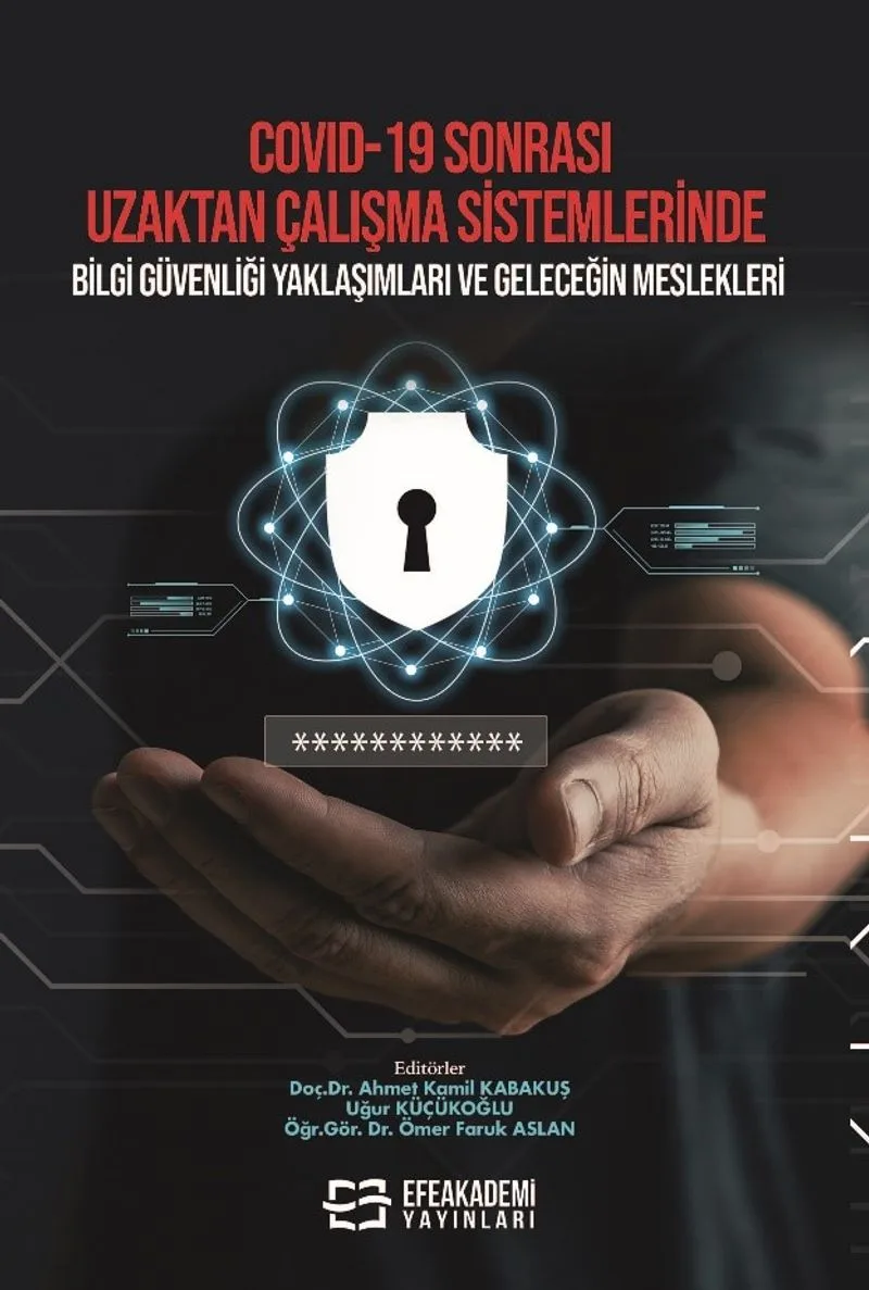 Covıd-19 Sonrası Uzaktan Çalışma Sistemlerinde Bilgi Güvenliği Yaklaşımları ve Geleceğin Meslekleri