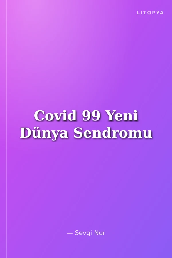 Covid 99 Yeni Dünya Sendromu