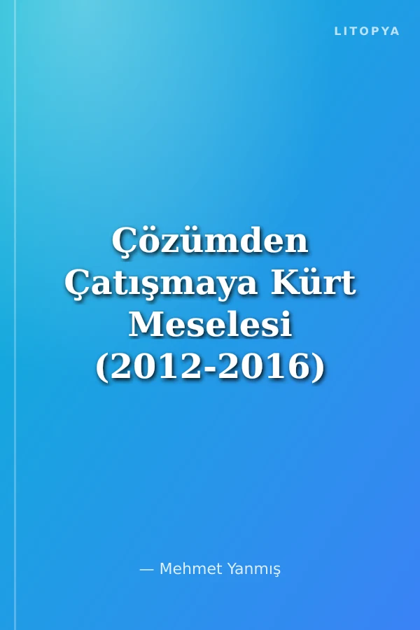Çözümden Çatışmaya Kürt Meselesi (2012-2016)