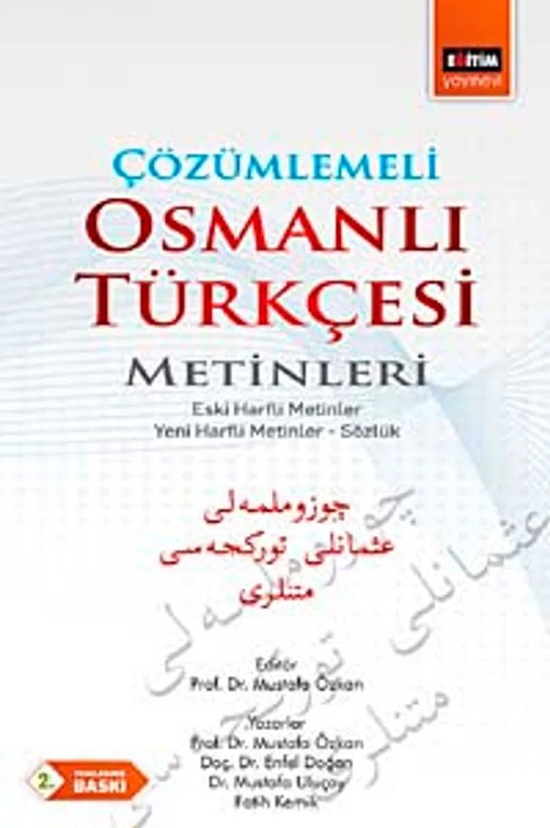 Çözümlemeli Osmanlı Türkçesi Metinleri Eski Harfli Metinler - Yeni Harfli Metinler - Sözlük
