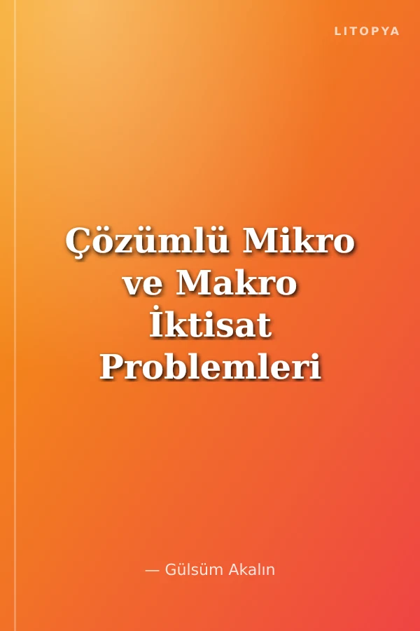 Çözümlü Mikro ve Makro İktisat Problemleri