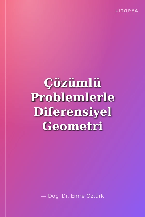 Çözümlü Problemlerle Diferensiyel Geometri