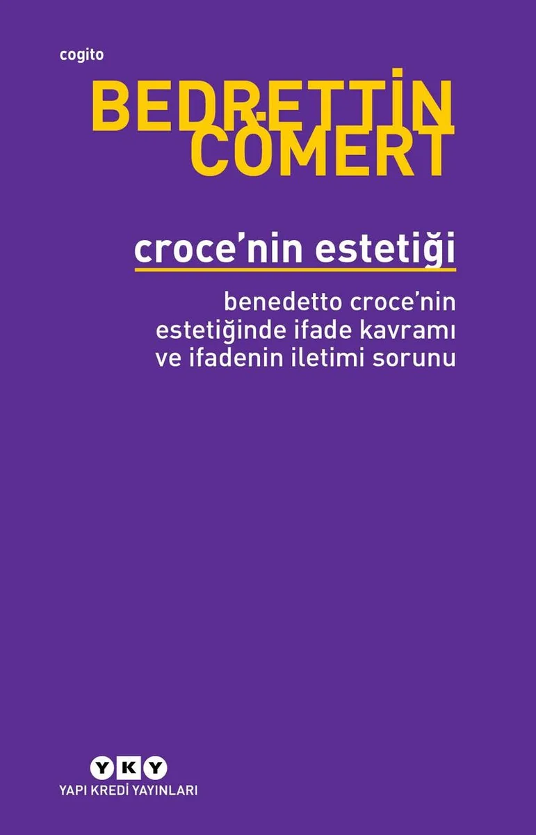 Croce'nin Estetiği Bendetto Croce'nin Estetiğinde İfade Kavramı ve İfadenin İletimi Sorunu