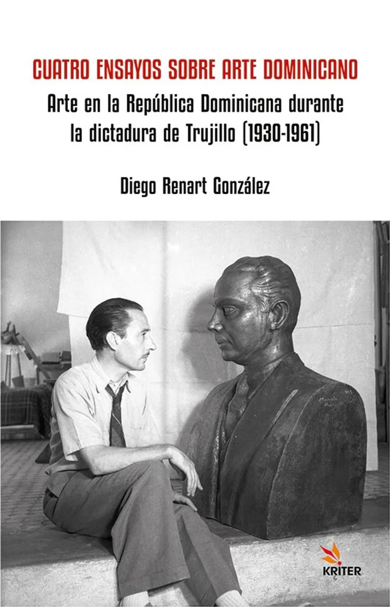 Cuatro Ensayos Sobre Arte Dominicano Arte en la República Dominicana durante la dictadura de Trujillo (1930-1961)